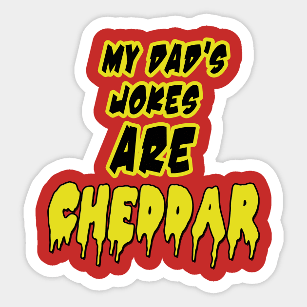 My Dad's Joke are Cheddar Sticker by cott3n